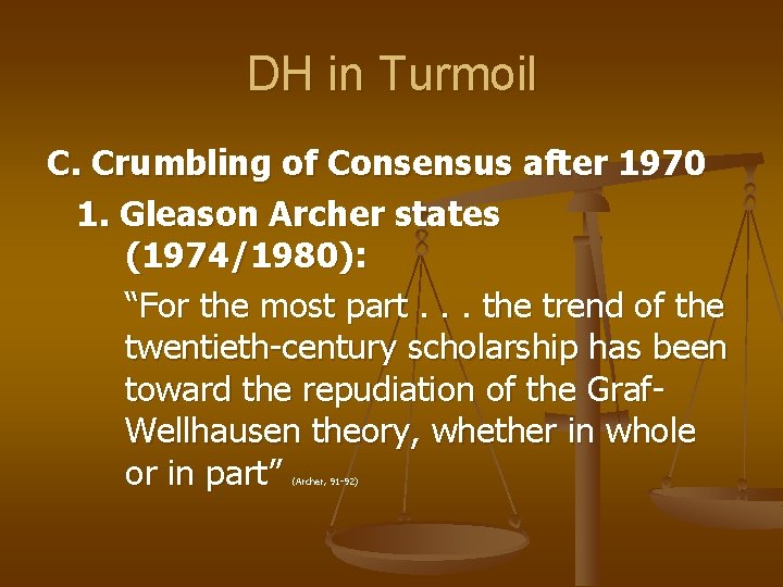 DH in Turmoil C. Crumbling of Consensus after 1970 1. Gleason Archer states (1974/1980):