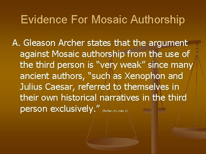 Evidence For Mosaic Authorship A. Gleason Archer states that the argument against Mosaic authorship