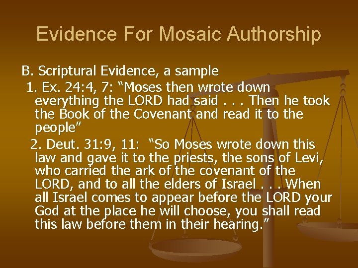 Evidence For Mosaic Authorship B. Scriptural Evidence, a sample 1. Ex. 24: 4, 7: