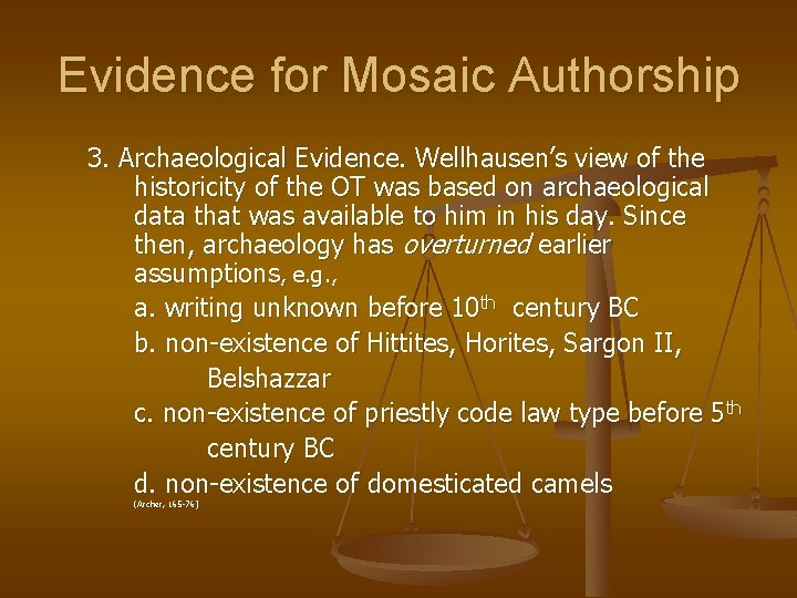 Evidence for Mosaic Authorship 3. Archaeological Evidence. Wellhausen’s view of the historicity of the