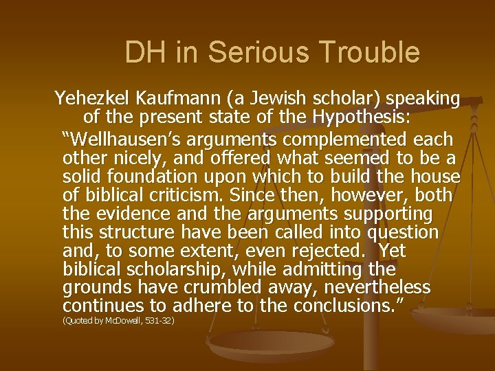 DH in Serious Trouble Yehezkel Kaufmann (a Jewish scholar) speaking of the present state