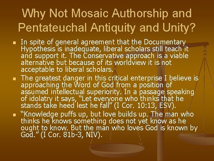 Why Not Mosaic Authorship and Pentateuchal Antiquity and Unity? n n n In spite