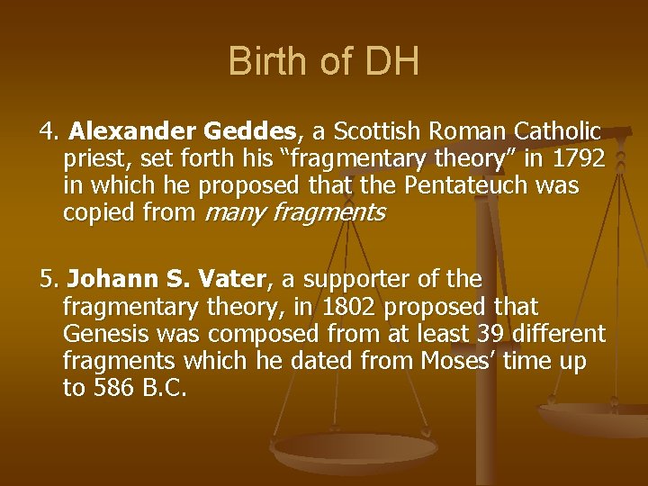 Birth of DH 4. Alexander Geddes, a Scottish Roman Catholic priest, set forth his