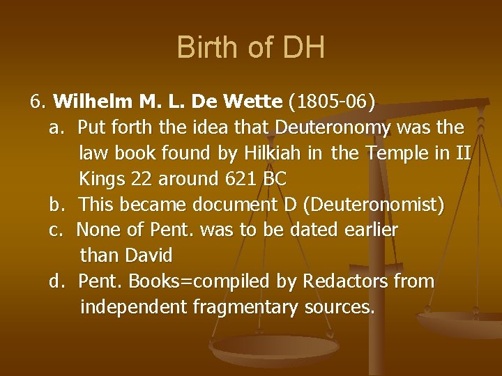 Birth of DH 6. Wilhelm M. L. De Wette (1805 -06) a. Put forth