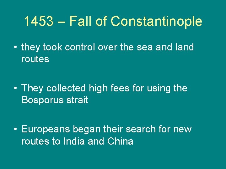 1453 – Fall of Constantinople • they took control over the sea and land