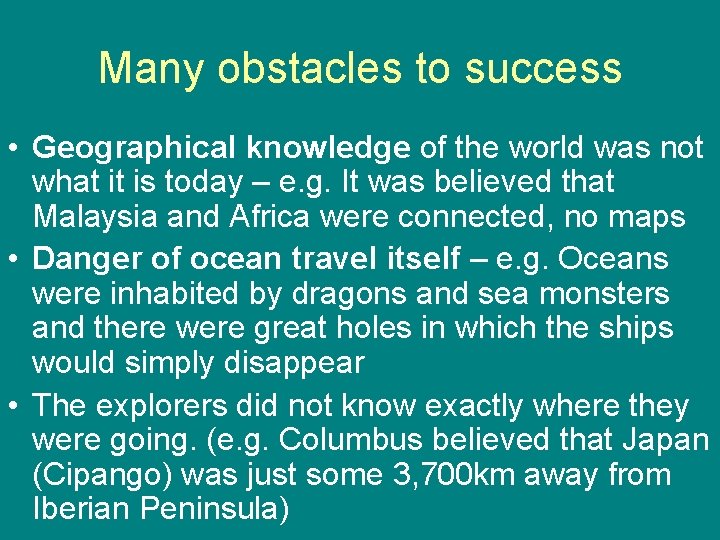 Many obstacles to success • Geographical knowledge of the world was not what it