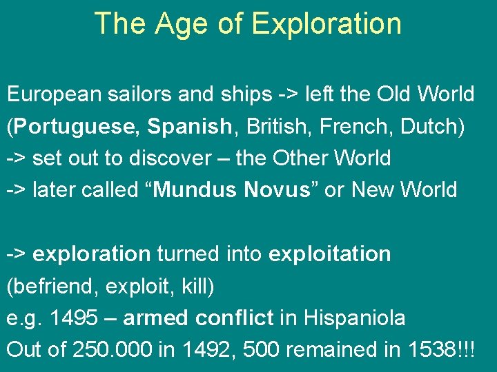 The Age of Exploration European sailors and ships -> left the Old World (Portuguese,