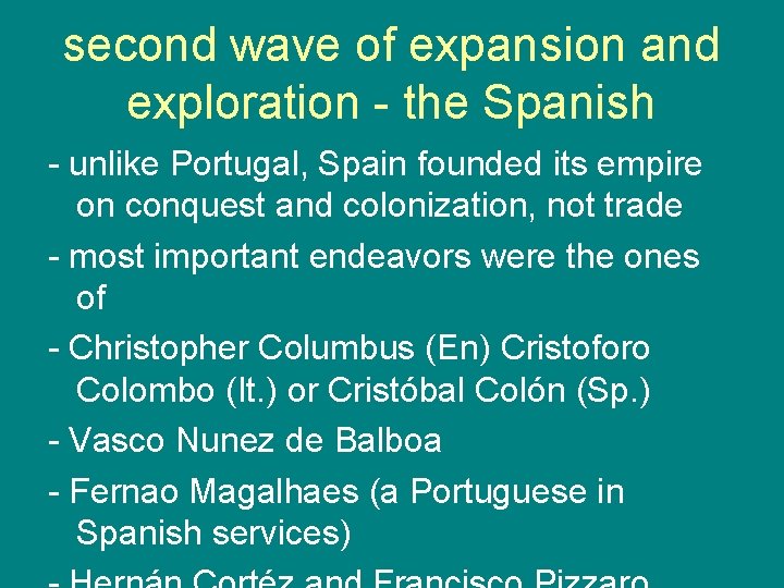 second wave of expansion and exploration - the Spanish - unlike Portugal, Spain founded