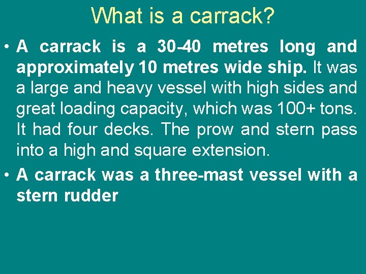 What is a carrack? • A carrack is a 30 -40 metres long and