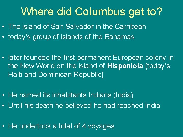 Where did Columbus get to? • The island of San Salvador in the Carribean
