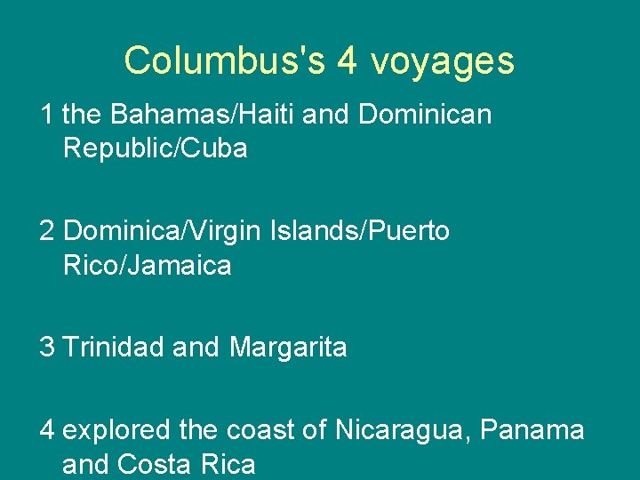 Columbus's 4 voyages 1 the Bahamas/Haiti and Dominican Republic/Cuba 2 Dominica/Virgin Islands/Puerto Rico/Jamaica 3