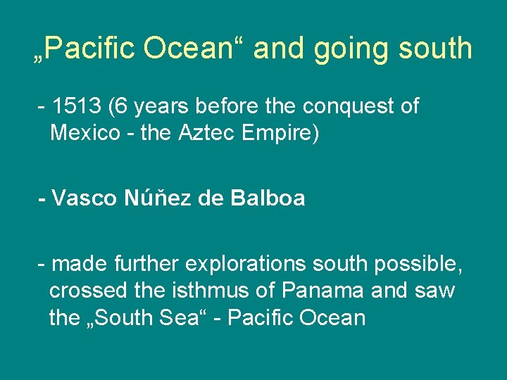 „Pacific Ocean“ and going south - 1513 (6 years before the conquest of Mexico