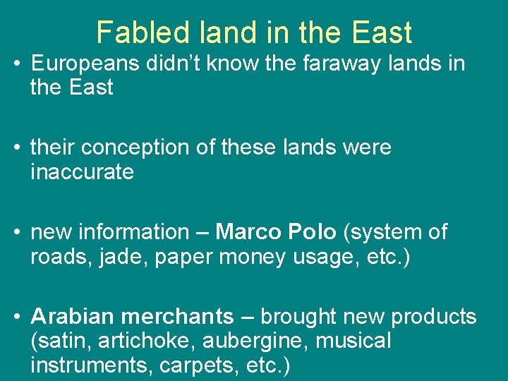 Fabled land in the East • Europeans didn’t know the faraway lands in the