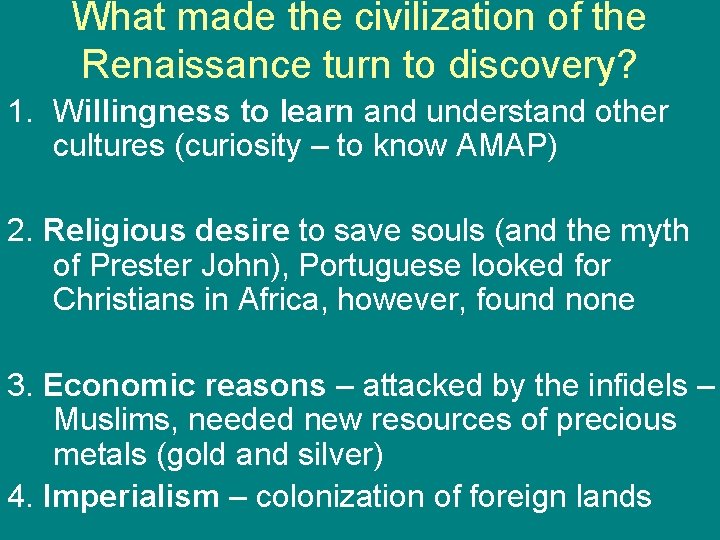 What made the civilization of the Renaissance turn to discovery? 1. Willingness to learn