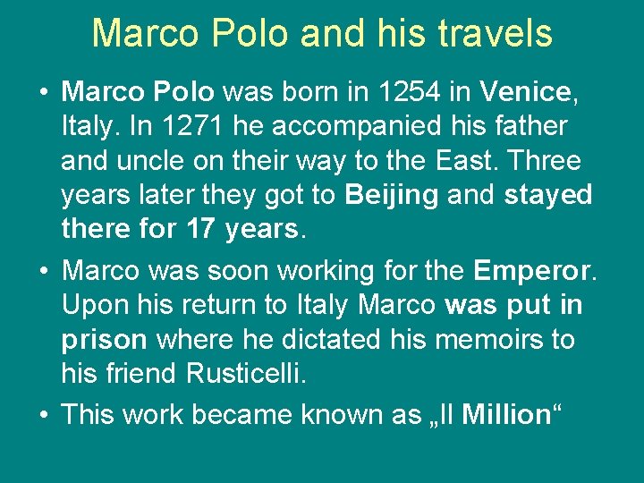 Marco Polo and his travels • Marco Polo was born in 1254 in Venice,