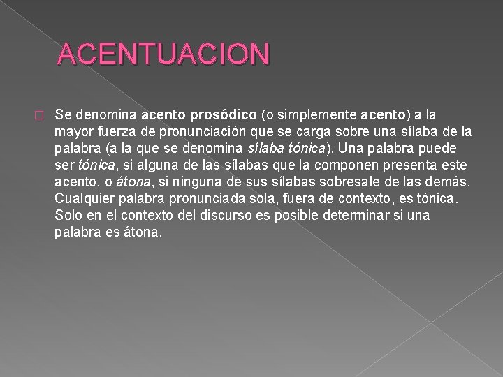 ACENTUACION � Se denomina acento prosódico (o simplemente acento) a la mayor fuerza de