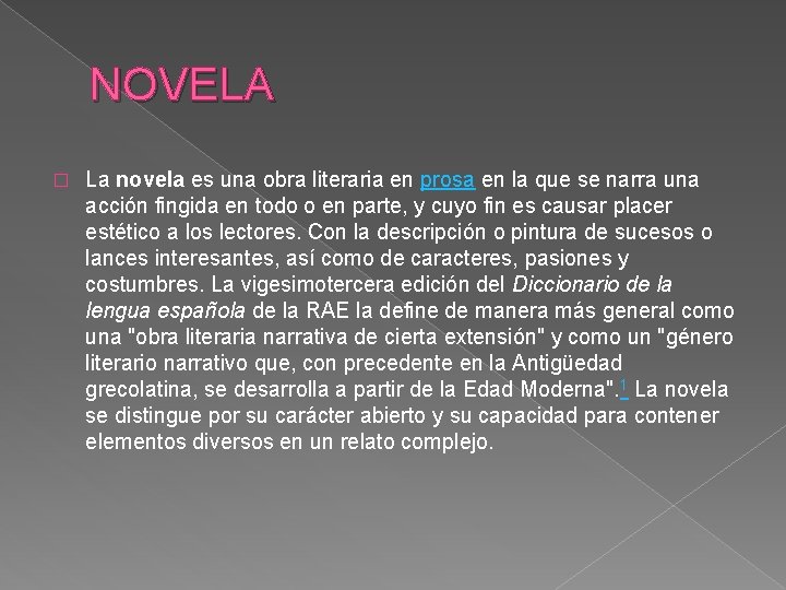 NOVELA � La novela es una obra literaria en prosa en la que se