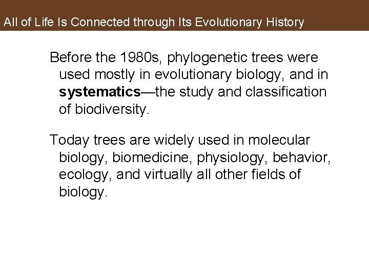 All of Life Is Connected through Its Evolutionary History Before the 1980 s, phylogenetic