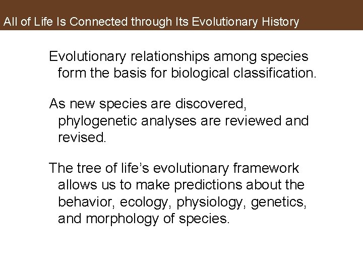 All of Life Is Connected through Its Evolutionary History Evolutionary relationships among species form