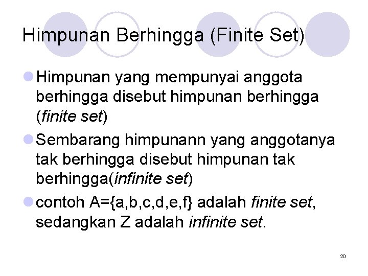 Himpunan Berhingga (Finite Set) l Himpunan yang mempunyai anggota berhingga disebut himpunan berhingga (finite