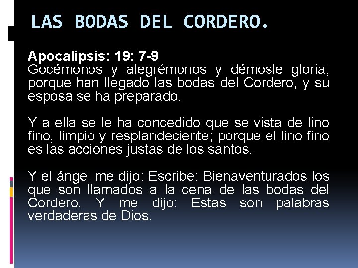 LAS BODAS DEL CORDERO. Apocalipsis: 19: 7 -9 Gocémonos y alegrémonos y démosle gloria;