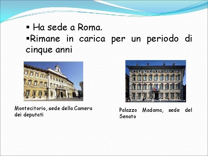 § Ha sede a Roma. §Rimane in carica per un periodo di cinque anni