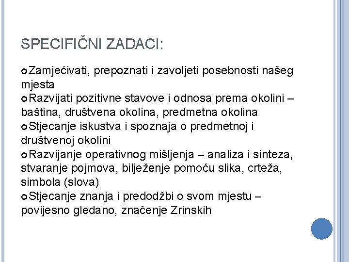 SPECIFIČNI ZADACI: Zamjećivati, prepoznati i zavoljeti posebnosti našeg mjesta Razvijati pozitivne stavove i odnosa