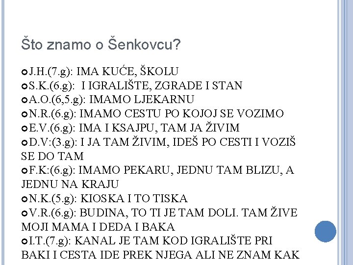 Što znamo o Šenkovcu? J. H. (7. g): IMA KUĆE, ŠKOLU S. K. (6.