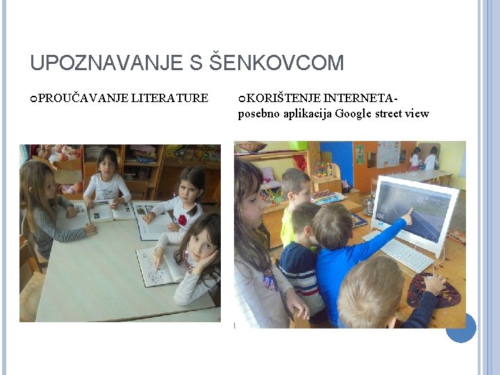 UPOZNAVANJE S ŠENKOVCOM PROUČAVANJE LITERATURE KORIŠTENJE INTERNETAposebno aplikacija Google street view 