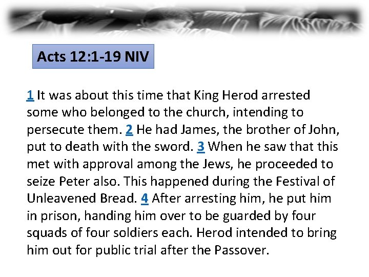 Acts 12: 1 -19 NIV 1 It was about this time that King Herod