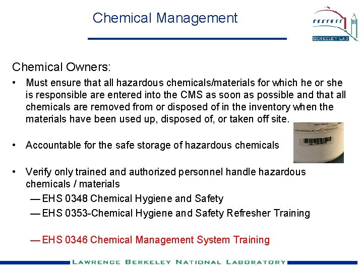 Chemical Management Chemical Owners: • Must ensure that all hazardous chemicals/materials for which he