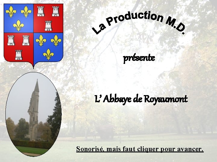 présente L’ Abbaye de Royaumont Sonorisé, mais faut cliquer pour avancer. 