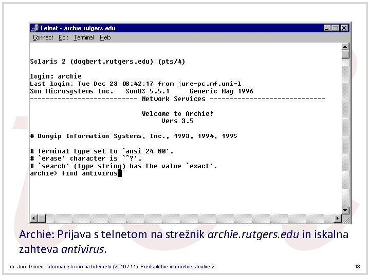 Archie: Prijava s telnetom na strežnik archie. rutgers. edu in iskalna zahteva antivirus. dr.