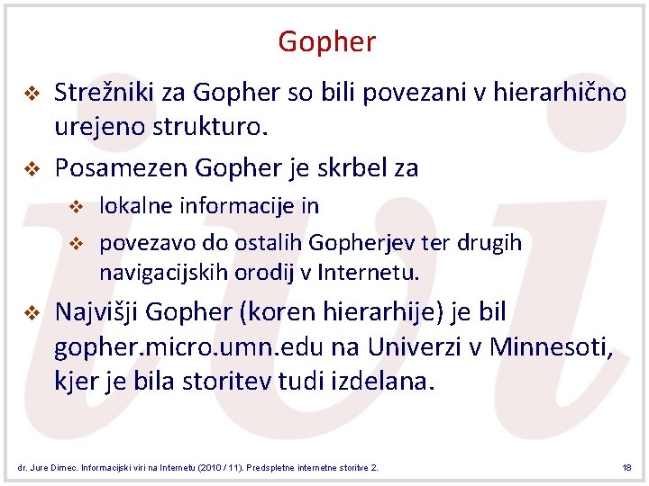 Gopher v v Strežniki za Gopher so bili povezani v hierarhično urejeno strukturo. Posamezen