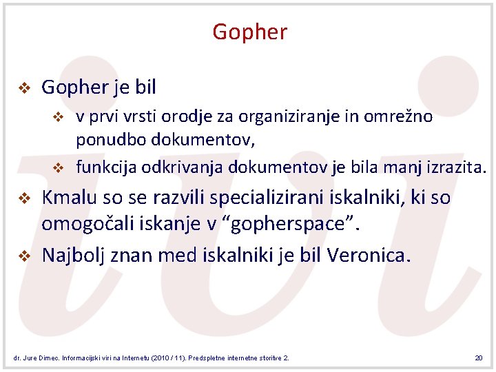 Gopher v Gopher je bil v v v prvi vrsti orodje za organiziranje in