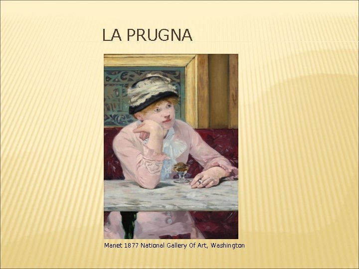 LA PRUGNA Manet 1877 National Gallery Of Art, Washington 