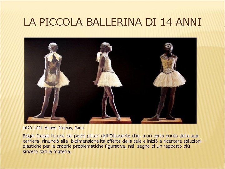 LA PICCOLA BALLERINA DI 14 ANNI 1879 -1881 Musee D’orsay, Paris Edgar Degas fu