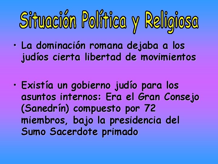  • La dominación romana dejaba a los judíos cierta libertad de movimientos •