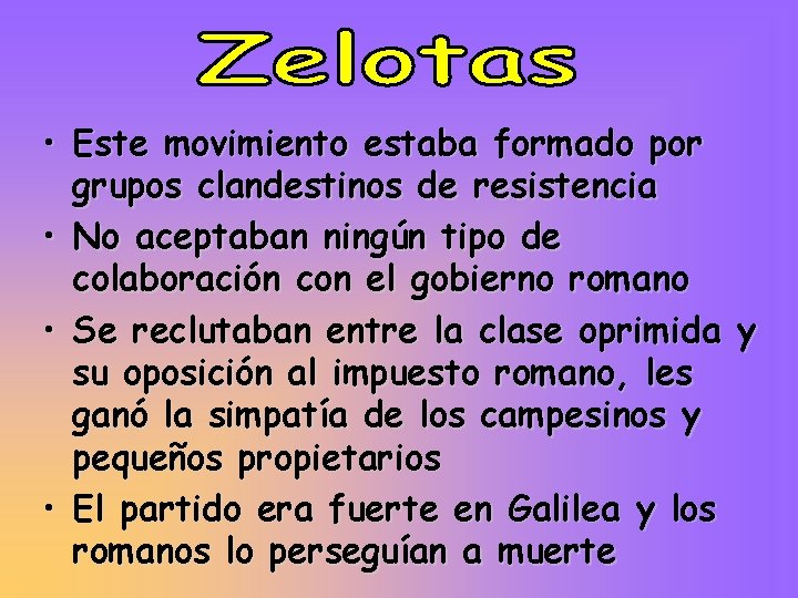  • Este movimiento estaba formado por grupos clandestinos de resistencia • No aceptaban