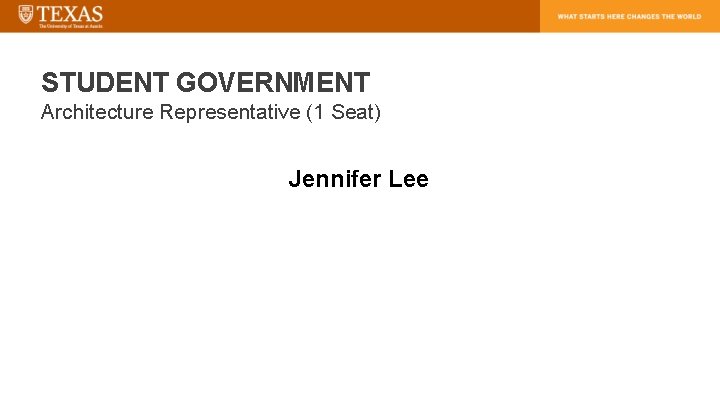 STUDENT GOVERNMENT Architecture Representative (1 Seat) Jennifer Lee 