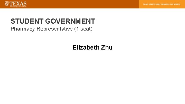 STUDENT GOVERNMENT Pharmacy Representative (1 seat) Elizabeth Zhu 