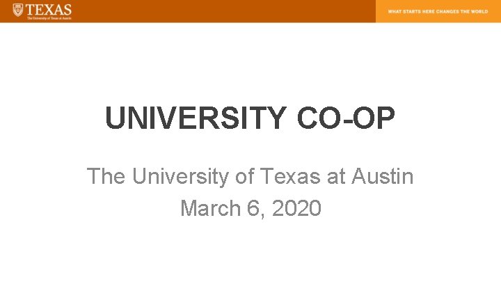 UNIVERSITY CO-OP The University of Texas at Austin March 6, 2020 