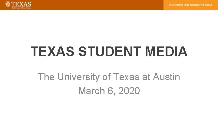 TEXAS STUDENT MEDIA The University of Texas at Austin March 6, 2020 