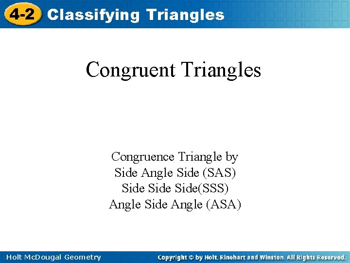 4 -2 Classifying Triangles Congruent Triangles Congruence Triangle by Side Angle Side (SAS) Side(SSS)