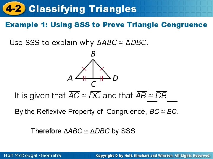 4 -2 Classifying Triangles Example 1: Using SSS to Prove Triangle Congruence Use SSS