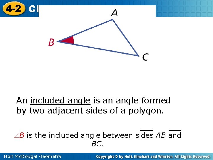 4 -2 Classifying Triangles An included angle is an angle formed by two adjacent