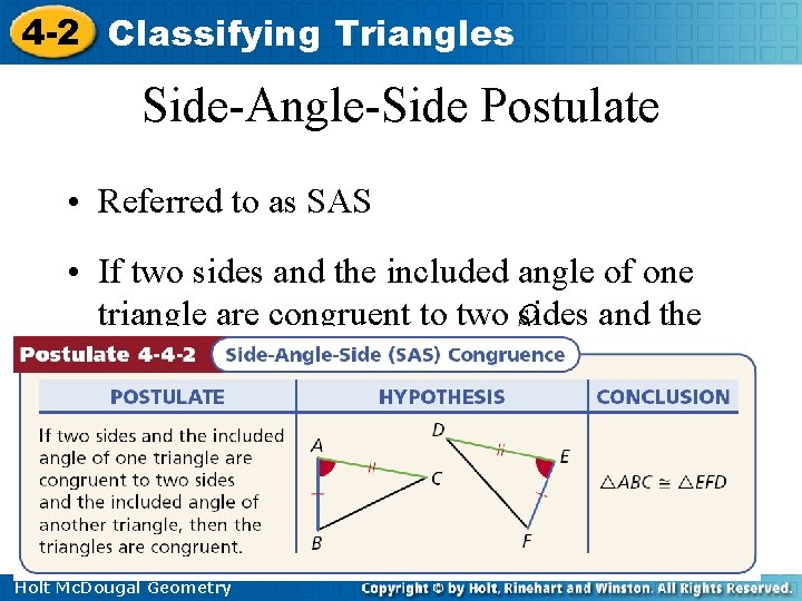 4 -2 Classifying Triangles Side-Angle-Side Postulate • Referred to as SAS • If two