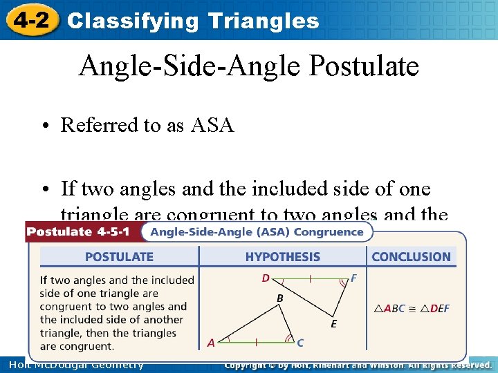 4 -2 Classifying Triangles Angle-Side-Angle Postulate • Referred to as ASA • If two