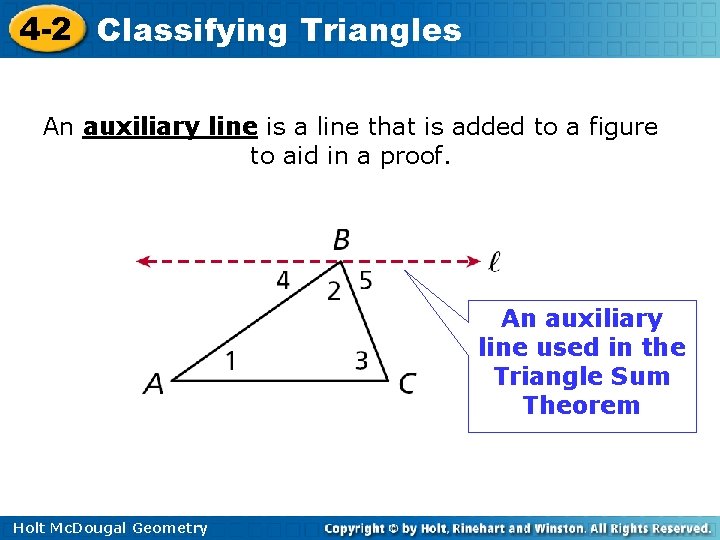 4 -2 Classifying Triangles An auxiliary line is a line that is added to