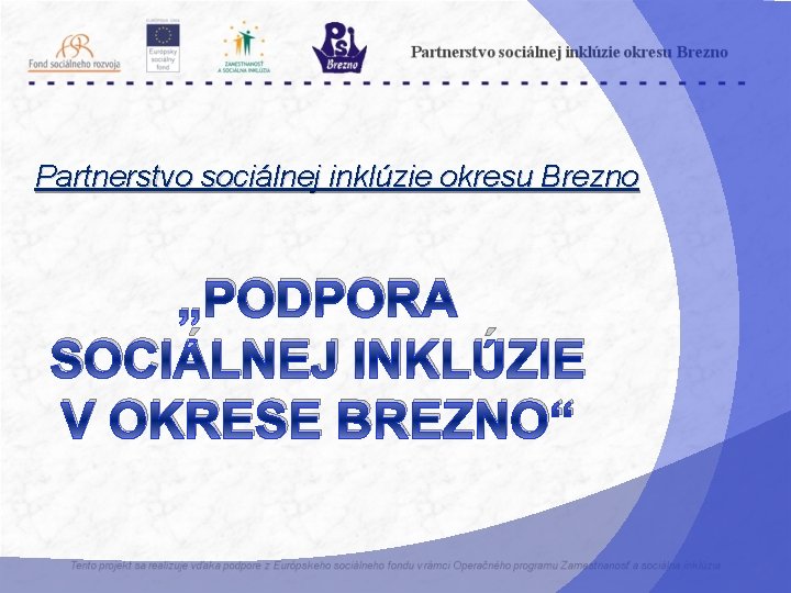 Partnerstvo sociálnej inklúzie okresu Brezno „PODPORA SOCIÁLNEJ INKLÚZIE V OKRESE BREZNO“ 